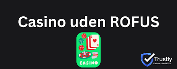 Nye Casinoer Uden ROFUS Find Dit Ideelle Spilsted
