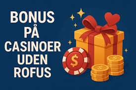 Casino Uden ROFUS Sider En Omfattende Guide til Spilleoplevelser